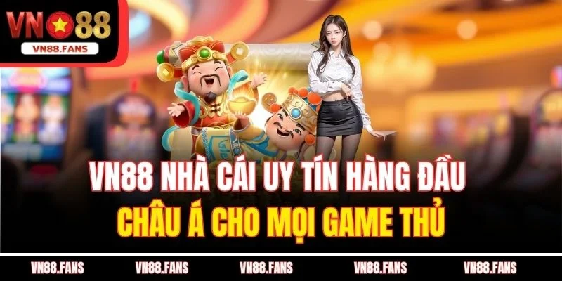 VN88 Nhà Cái Uy Tín Hàng Đầu Châu Á Cho Mọi Game Thủ 5 VN88 Nhà Cái Uy Tín Hàng Đầu Châu Á Cho Mọi Game Thủ